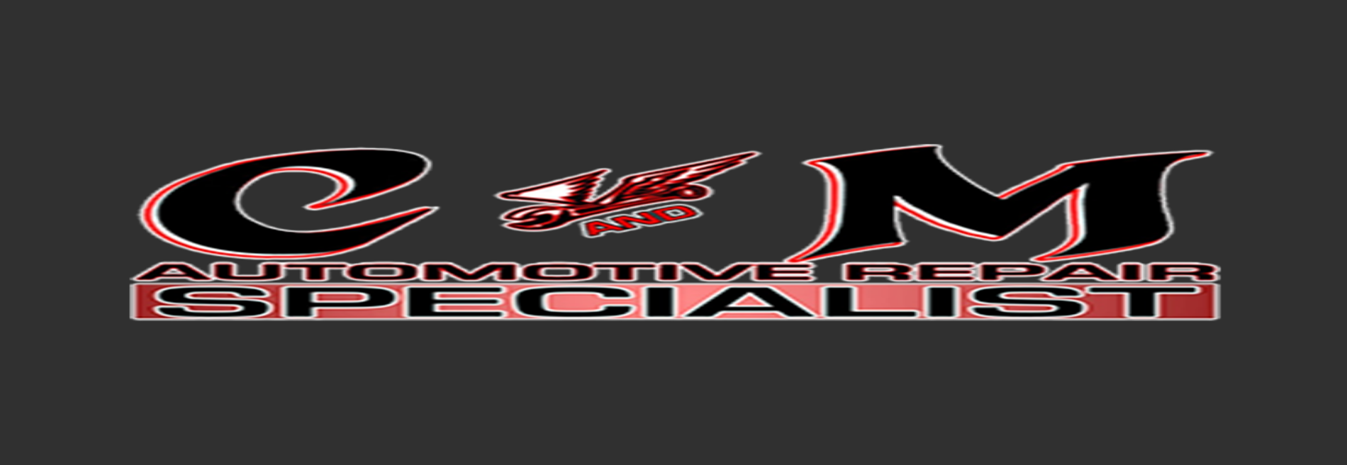 C & M Automotive Repair Specialists, Inc.